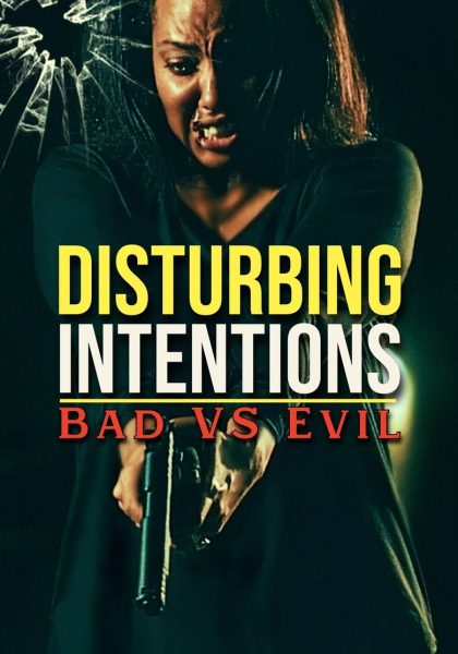 Disturbing Intentions: Bad vs Evil